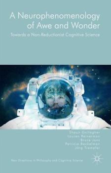 Hardcover A Neurophenomenology of Awe and Wonder: Towards a Non-Reductionist Cognitive Science Book