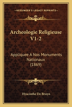 Paperback Archeologie Religieuse V1-2: Appliquee A Nos Monuments Nationaux (1869) [French] Book