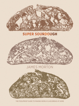 Hardcover Super Sourdough: The Foolproof Guide to Making World-Class Bread at Home Book