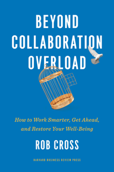 Hardcover Beyond Collaboration Overload: How to Work Smarter, Get Ahead, and Restore Your Well-Being Book