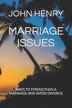 Paperback Marriage Issues: Ways to Strengthen a Marriage and Avoid Divorce Book