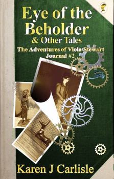 Eye of the Beholder & Other Tales - Book  of the Adventures of Viola Stewart