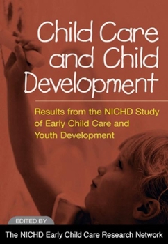 Hardcover Child Care and Child Development: Results from the Nichd Study of Early Child Care and Youth Development Book