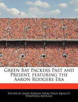 Paperback Green Bay Packers Past and Present, Featuring the Aaron Rodgers Era Book