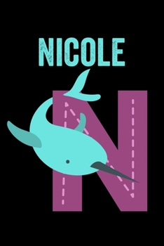 Paperback Nicole: Journal (Diary, Notebook) Personalized Custom Name Alphabet Narwhal Birthday Gift for Girls Book