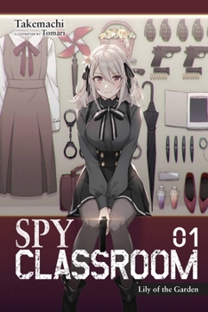Paperback Spy Classroom, Vol. 1 (Light Novel): Lily of the Garden Volume 1 Book