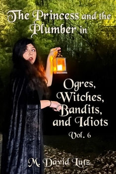 Paperback The Princess and the Plumber: in Ogres, Witches, Bandits, and Idiots Book