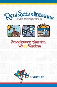 Paperback Real Scandinavians Never Ask Directions: Scandinavian America, Wit & Wisdom Book