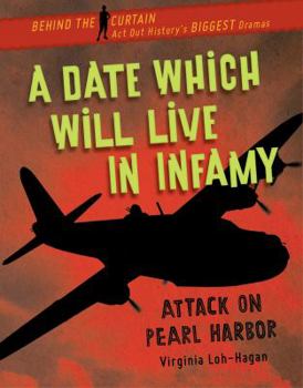 A Date Which Will Live in Infamy: Attack on Pearl Harbor - Book  of the Behind the Curtain