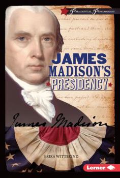 Library Binding James Madison's Presidency Book