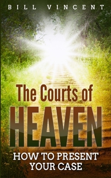 Paperback The Courts of Heaven: How to Present Your Case Book