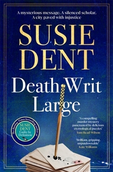 Death Writ Large: The Unmissable New Linguistic Mystery in the Sunday Times Bestselling Series from Britain's Wordsmith, Susie Dent