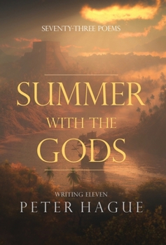 Hardcover Summer With The Gods: Seventy-three poems Book