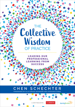 Paperback The Collective Wisdom of Practice: Leading Our Professional Learning from Success Book