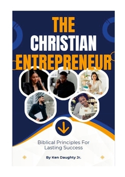 Paperback The Christian Entrepreneur: Biblical Principles For Lasting Success Book