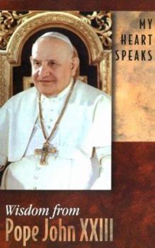 Paperback My Heart Speaks: Wisdom from Pope John XXIII Book