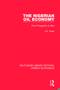 Paperback The Nigerian Oil Economy: From Prosperity to Glut Book