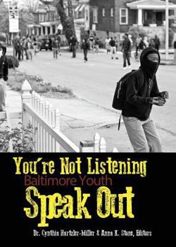 Paperback You're Not Listening: Baltimore Youth Speak Out Book