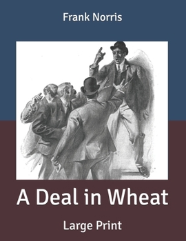 Paperback A Deal in Wheat: Large Print Book