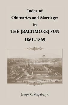 Index of Obituaries and Marriages in The (Baltimore) Sun, 1861-1865