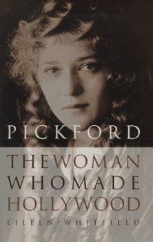 Hardcover Pickford: The Woman Who Made Hollywood Book