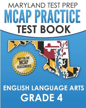 Paperback MARYLAND TEST PREP MCAP Practice Test Book English Language Arts Grade 4: Preparation for the MCAP ELA/Literacy Assessments Book