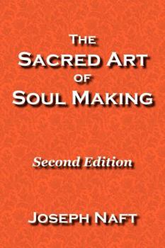 Paperback The Sacred Art of Soul Making: Second Edition Book