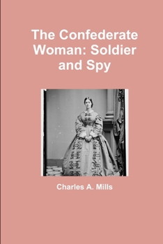 Paperback The Confederate Woman: Soldier and Spy Book