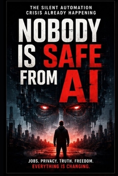Paperback Nobody Is Safe From AI: The Silent Automation Crisis Already Happening Book