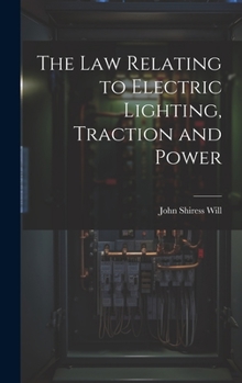 Hardcover The Law Relating to Electric Lighting, Traction and Power Book