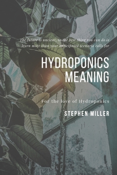 Paperback Hydroponics Meaning: The Ultimate Beginners Guide to Building a Hydroponic System Book