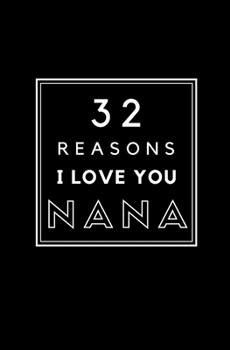 Paperback 32 Reasons I Love You Nana: Fill In Prompted Memory Book