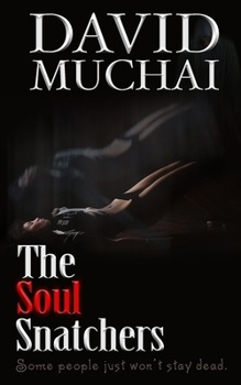 The Soul Snatchers: Some people just won't stay dead.