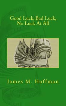 Paperback Good Luck, Bad Luck, No Luck At All Book
