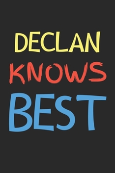 Declan Knows Best: Lined Journal, 120 Pages, 6 x 9, Declan Personalized Name Notebook Gift Idea, Black Matte Finish (Declan Knows Best Journal)