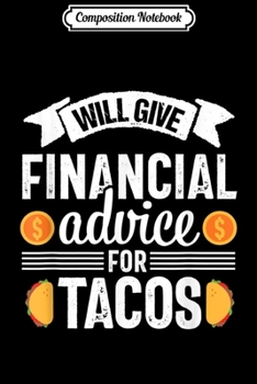 Paperback Composition Notebook: Accountant Financial Advice Tacos Funny Accounting CPA Gift Journal/Notebook Blank Lined Ruled 6x9 100 Pages Book