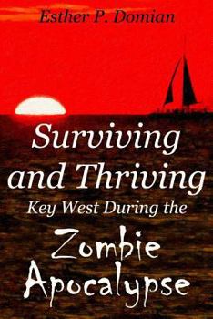 Paperback Surviving and Thriving: Key West During the Zombie Apocalypse Book