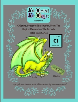 No Metal No Magic - Element 17 : Chlorine, Presented by Krystix from the Magical Elements of the Periodic Table Series