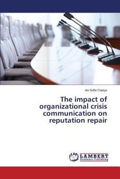Paperback The impact of organizational crisis communication on reputation repair Book