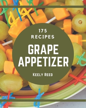Paperback 175 Grape Appetizer Recipes: A Highly Recommended Grape Appetizer Cookbook Book