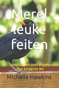 Paperback Merel leuke feiten: Leuke feiten over vogels voor kinderen #4 [Dutch] Book