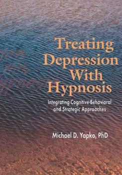 Paperback Treating Depression With Hypnosis: Integrating Cognitive-Behavioral and Strategic Approaches Book