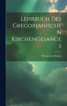 Hardcover Lehrbuch des gregorianischen Kirchengesanges [German] Book