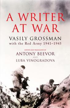 Hardcover A Writer at War: Vasily Grossman with the Red Army 1941-1945 Book