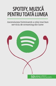 Paperback Spotify, Muzic&#259; pentru toat&#259; lumea: Ascensiunea fulminant&#259; a celui mai bun serviciu de streaming din lume [Romanian] Book