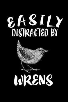 Paperback Easily Distracted By Wrens: Animal Nature Collection Book