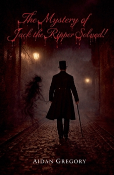 Paperback The Mystery of Jack the Ripper Solved! Book