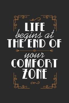 Life Begins At The End Of Your Comfort Zone: Blank Lined Journal 6 x 9 In, 120 Pages