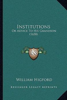 Paperback Institutions: Or Advice To His Grandson (1658) Book
