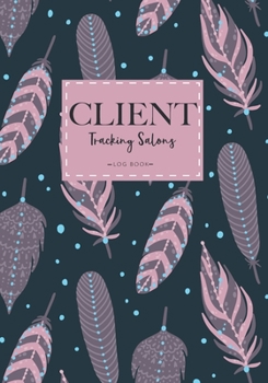 Paperback Salons Client Tracking Log Book: feather for Salons Client Tracker Data Organizer Log Book with A - Z Alphabetical Tabs Personal Record Book Customer Book